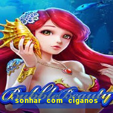 sonhar com ciganos jogo do bicho